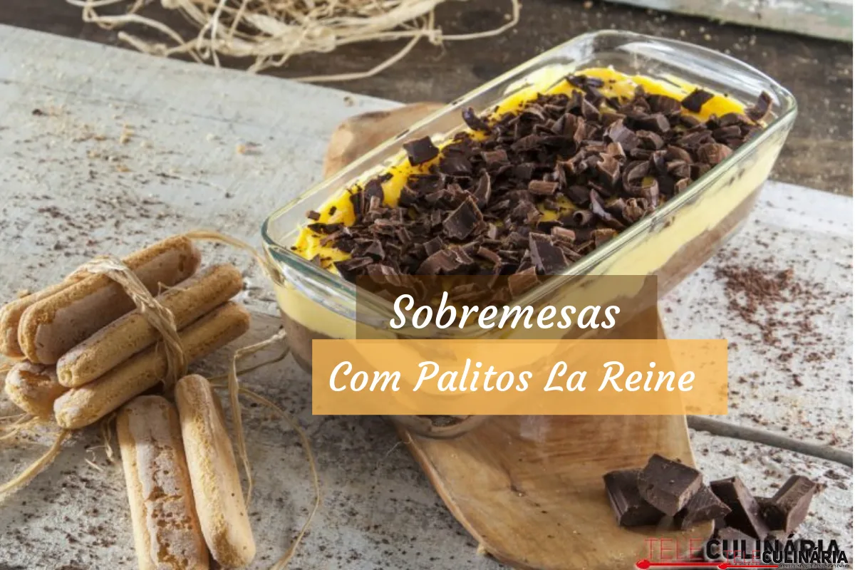 Sobremesas com Palitos La Reine