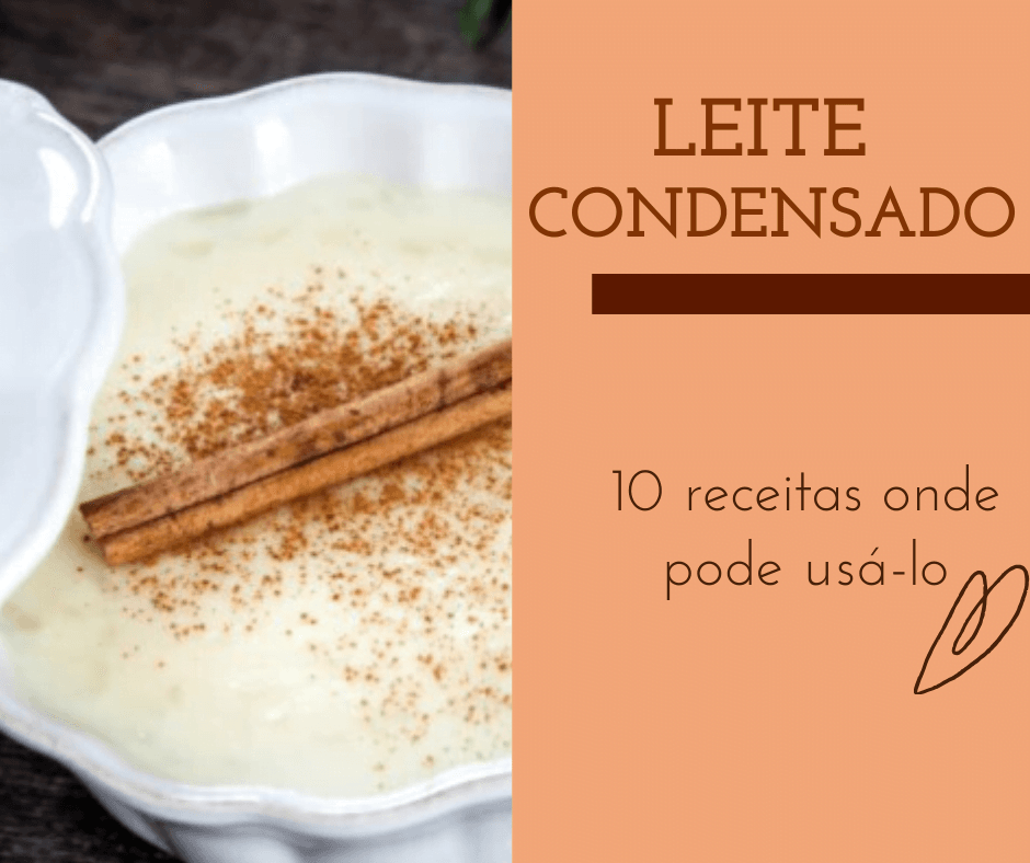 Leite Condensado! 10 Receitas onde pode usá-lo