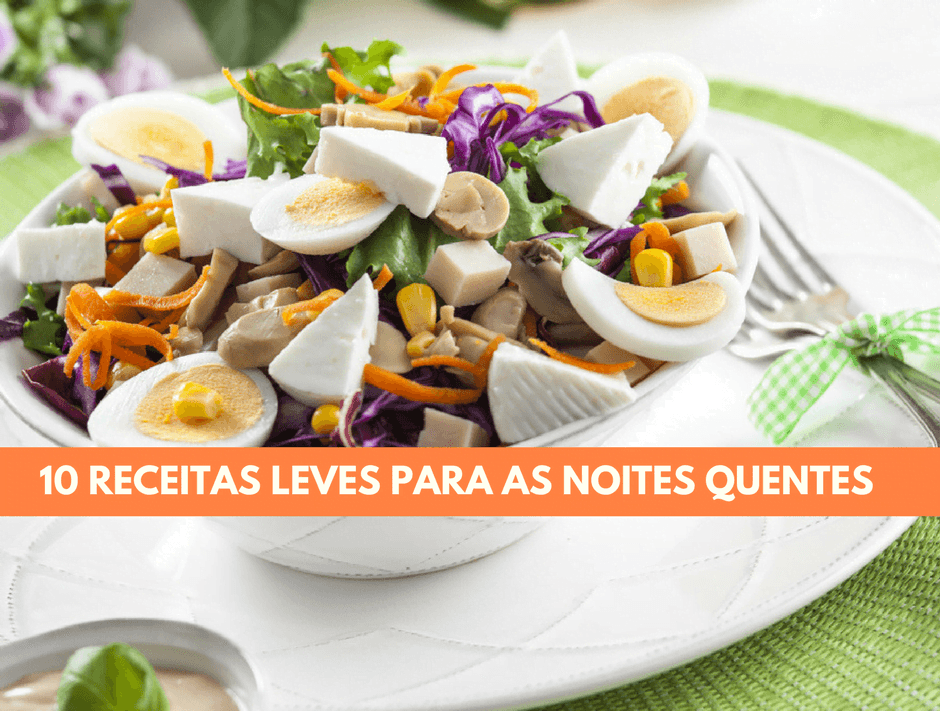 10 receitas leves para as noites quentes
