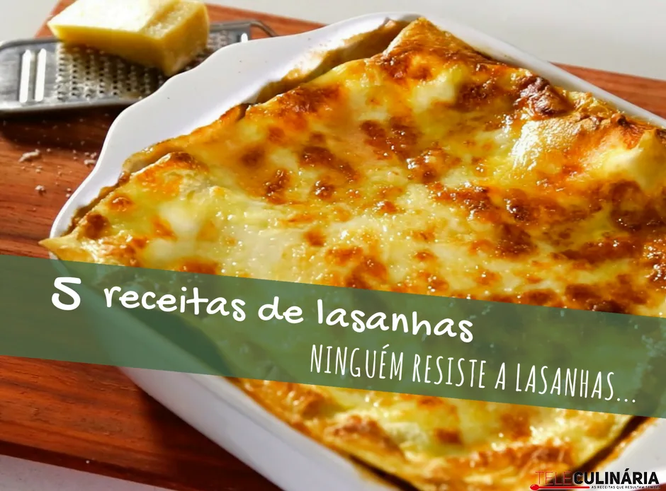 5 receitas de lasanhas deliciosas!