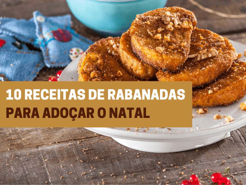 10 receitas de rabanadas para adoçar o Natal