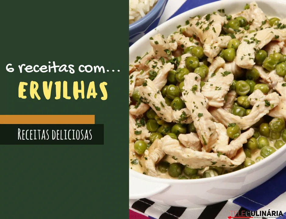 6 receitas com ervilhas