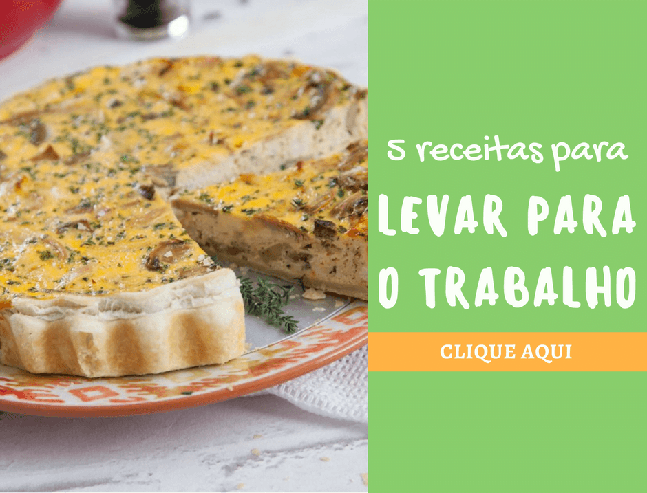 5 receitas para levar para o trabalho