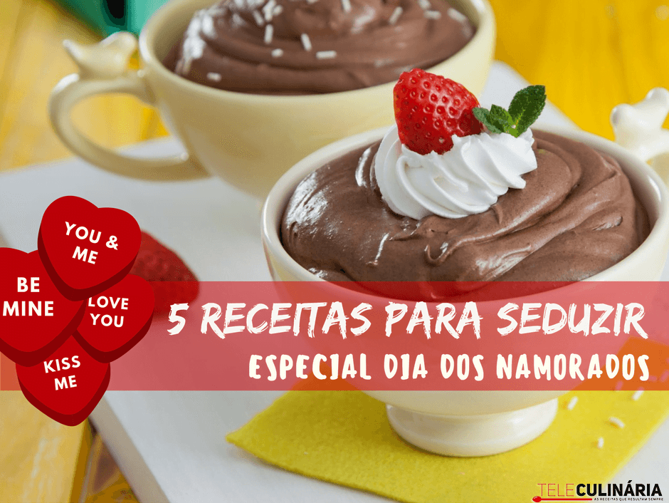 5 receitas para seduzir – Dia dos Namorados