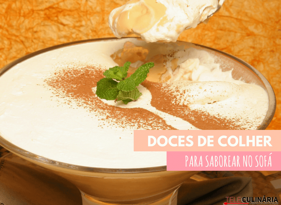 Doces de colher para saborear no sofá!