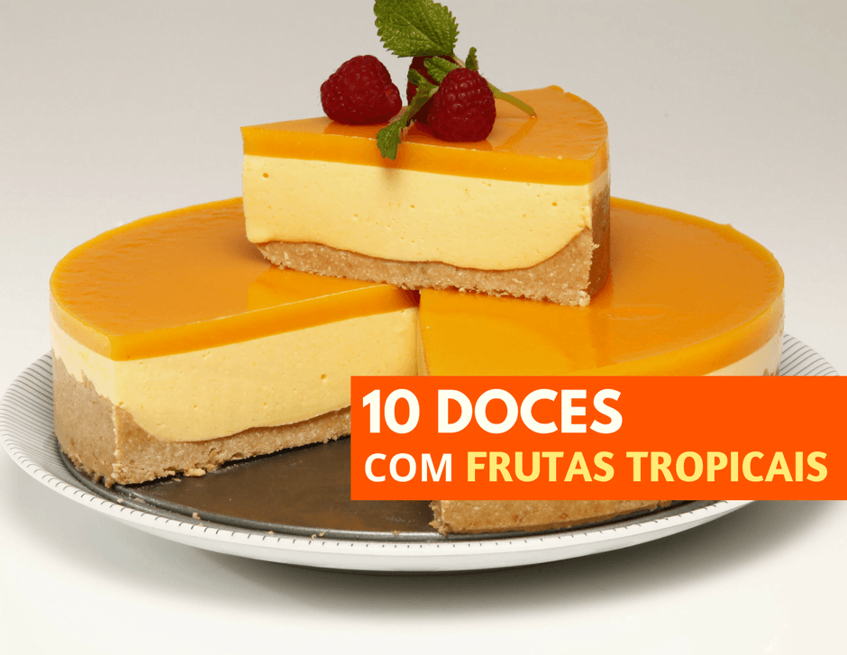 10 doces com frutas tropicais