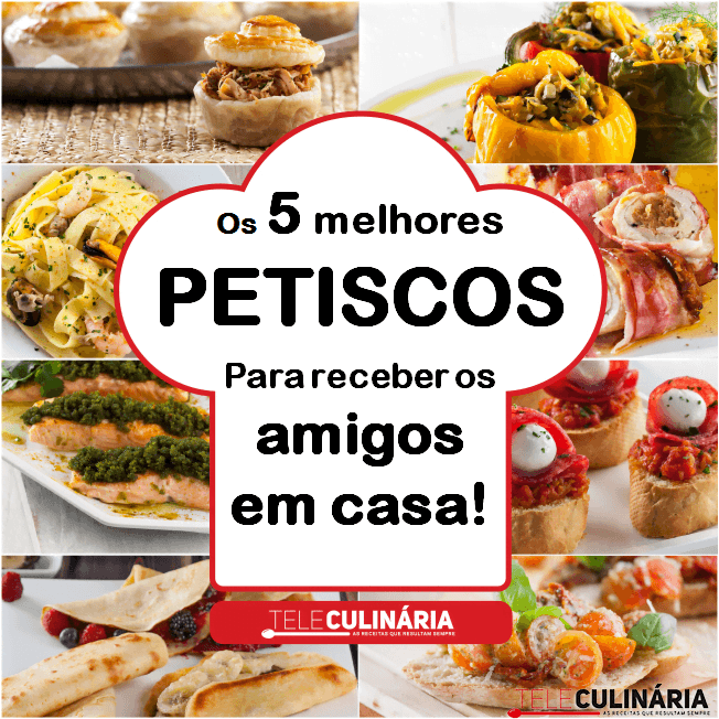 Os 5 melhores petiscos para receber os amigos em casa!