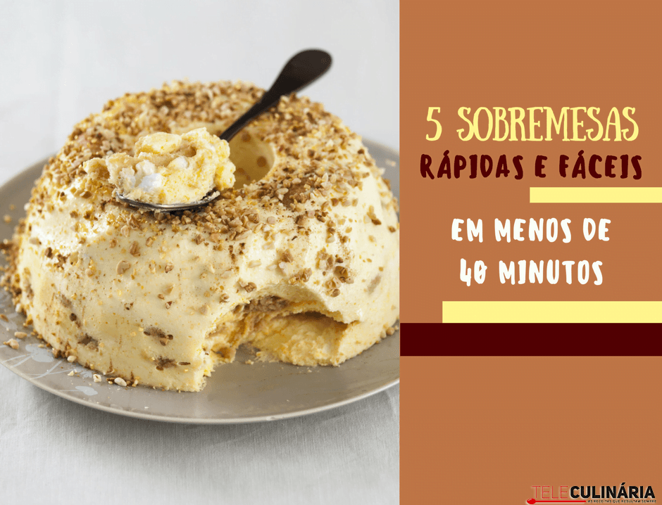 5 sobremesas rápidas e fáceis!